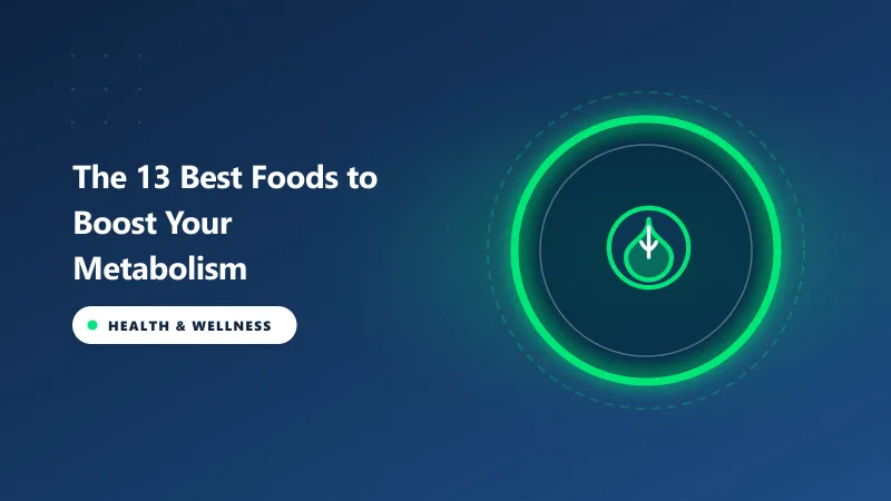 The 13 Best Foods to Boost Your Metabolism